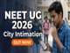 public/image/08-13:23-Re NEET UG 2026 City Intimation Slip Released.jpeg